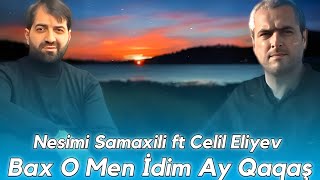 Nesimi Samaxili ft Celil Eliyev  Video BaxO Men ldim Ay Qagaş2024 Remix [upl. by Isak536]