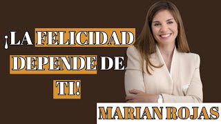 La felicidad depende de ti  Marian Rojas Motivación y Superación personal [upl. by Nonnaer]