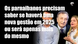 Os parnaibanos precisam saber se haverá uma nova gestão em 2025 ou será apenas mais do mesmo [upl. by Dulsea]