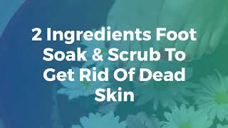 2 Ingredients Foot Soak amp Scrub To Get Rid Of Dead Skin [upl. by Allistir]