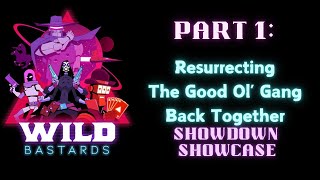 Wild Bastards Showcase Showdown  PART 1 Resurrecting the Good Ol Gang Back Together [upl. by Arbuckle]