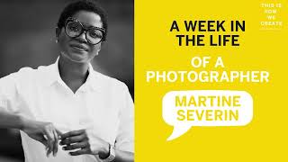 Episode 48 Solo Episode Week in the Life of a Photographer  Martine Severin [upl. by Ariamo843]