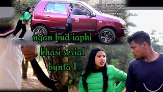 ngan bud iaphi bynta 1 khasi serial [upl. by Dorotea]