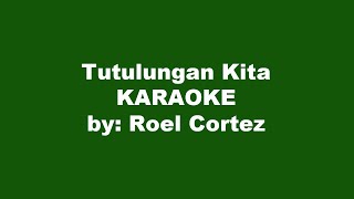 Roel Cortez Tutulungan Kita Karaoke [upl. by Zechariah]