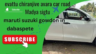 Evattu chiranjive sarja avara car road li sigtu  maruti suzuki gowdon in dabaspet pk pixel [upl. by Yarazed512]