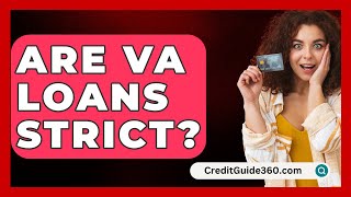 Are VA Loans Strict  CreditGuide360com [upl. by Odnalref]