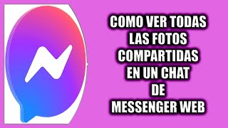 Cómo ver todas las fotos compartidas en un chat de Messenger Web [upl. by Lhamaj]