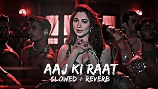 Aaj Ki Raat slowed amp reverb Stree 2 [upl. by Fleck]