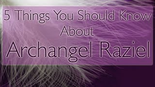 Archangel Raziel  5 Interesting Facts About Raziel  Spiritual Experience [upl. by Bencion280]