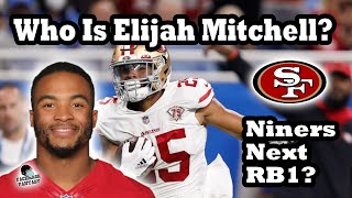 Who is Elijah Mitchell 49ers Next RB1 LongTerm Mostert Replacement [upl. by Gagnon279]