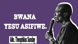 BWANA YESU ASIFIWE MIN THEOPHILUS SUNDAY [upl. by Avi]