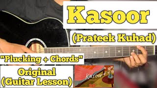 Kasoor Acoustic  Prateek Kuhad  Guitar Lesson  Plucking  Chords  Capo 6 [upl. by Wernher]