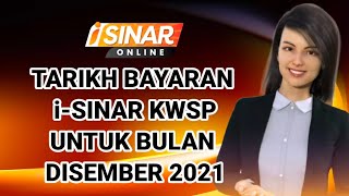 TARIKH BAYARAN iSINAR KWSP UNTUK BULAN DISEMBER 2021 [upl. by Zorine188]