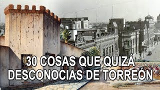 30 cosas que quizá desconocías de la ciudad de Torreón [upl. by Schlenger]