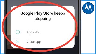 Google Play Store Keeps Stopping Motorola  Play Store Stopping Problem [upl. by Sirob339]