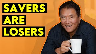 Robert Kiyosaki Why Savers are Losers [upl. by Obala]