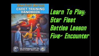 How To Play Star Fleet Battles Cadet Training Manual Lesson 5 [upl. by Lytsyrk]