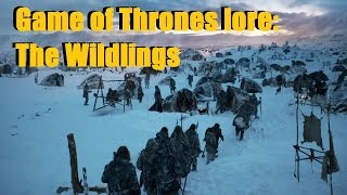 Game of Thrones lore The Wildlings [upl. by Fraser]