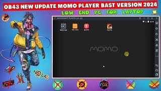 This OB43 New Update Momo Player Bast Version For Low End Laptop End Pc 2024 [upl. by Kcirdla]