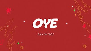 July Mateos  Oye Letra Oficial [upl. by Audy480]