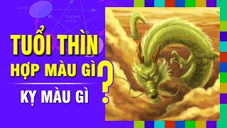 TUỔI THÌN Hợp MÀU GÌ Kỵ Màu Nào Nhất Chọn Màu Sắc Đúng Phong Thủy Để Đón May Mắn [upl. by Nnayelsel]