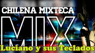 07 Chilena Mixteca  Luciano y sus Teclados  Musica en Mixteco  Chilenas 2016 2017 [upl. by Notsirhc]