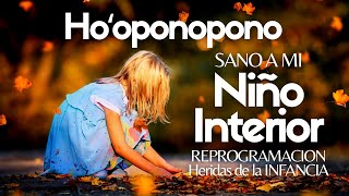 HOOPONOPONO 🌻 Sano a mi NIÑO INTERIOR  MEDITACIÓN Guiada  REPROGRAMACION Heridas de la INFANCIA 🌻 [upl. by Nyleek338]