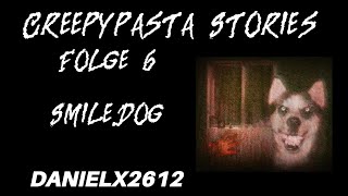 FOLGE 6 Smiledog  Creepypasta Stories [upl. by Gerhan]