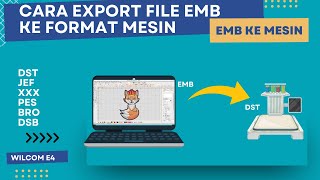 Cara Export File EMB ke Format Mesin Bordir DST PES XXX JEF Wilcom e4 [upl. by Ahsikyt]