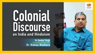 Colonial Discourse On India And Hinduism  Dr Kundan Singh  Rinkoo Wadhera  SangamDialogues [upl. by Gnauq]