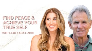 Jon KabatZinn on How to Find Peace amp Achieve Your True Self [upl. by Runck]