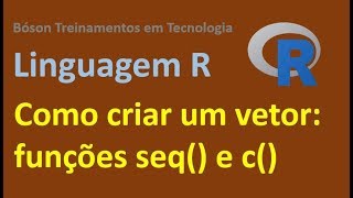 Linguagem R Como criar Vetores Funções seq e combine [upl. by Derwood]