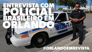 Entrevista com o Policial Gomes um brasileiro a serviço da cidade de Orlando [upl. by Paolo]