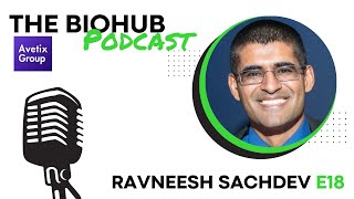 The BioHub  The Avetix Podcast  S2 Ep18  Ravneesh Sachdev [upl. by Aivul]