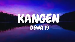 KANGEN  DEWA 19  LIRIK LAGU [upl. by Leelahk366]