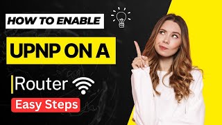 How to Enable UPnP on a Router [upl. by Naenej]