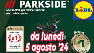 Volantino LIDL lunedì 5 agosto 24  PARKSIDE volantinolidl parkside faidate [upl. by Melisse]