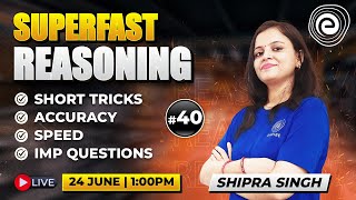 SUPERFAST REASONING SERIES 40✅SHORT TRICKS ✅ QUESTIONS ✅SPEED✅ACCURACY  SHIPRA SINGH [upl. by Antoni]