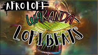 🌍Wakanda LoFi Beats🎧🪘African Vibes amp Afro Musics🎶 Relax Study amp Chill ✨ VolVI Sunshine [upl. by Emmalynne764]