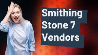 What merchants sell Smithing Stone 7 [upl. by Auric]