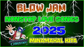 💥💥MINAMAHAL KITA NONSTOP SLOWJAM REMIX  NONSTOP SLOW JAM REMIX 2025 🎶 SLow JamObito [upl. by Parrish]