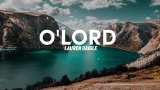 Lauren Daigle  OLord Lyrics Video [upl. by Sievert]