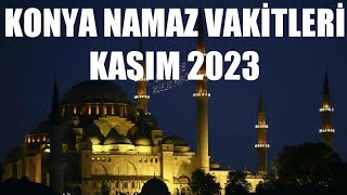 Konya Namaz Vakitleri  KASIM 2023 [upl. by Nadean528]