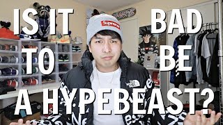 Is It Bad To Be A Hypebeast [upl. by Ferne483]