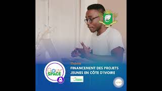 GOUVSPACE THÈME  FINANCEMENT DES PROJETS JEUNES EN CÔTE DIVOIRE [upl. by Ailehc]