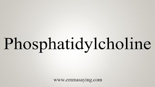 How To Say Phosphatidylcholine [upl. by Almire751]