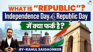 Meaning of the term ‘Republic’  Difference between Independence Day amp Republic Day  UPSC [upl. by Ahsotal]