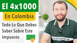 El 4x1000 En Colombia  Todo Lo Que Debes Saber [upl. by Anma]