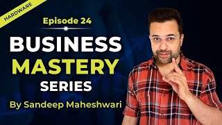 EP 24 of 40  Business Mastery Series  By Sandeep Maheshwari  Hindi [upl. by Gibun]