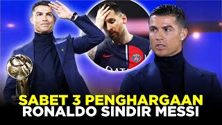 MOMEN RONALDO SINDIR MESSI SETELAH MENYABET TIGA PENGHARGAAN SEKALIGUS DI GLOBE SOCCER AWARDS [upl. by Leirua764]